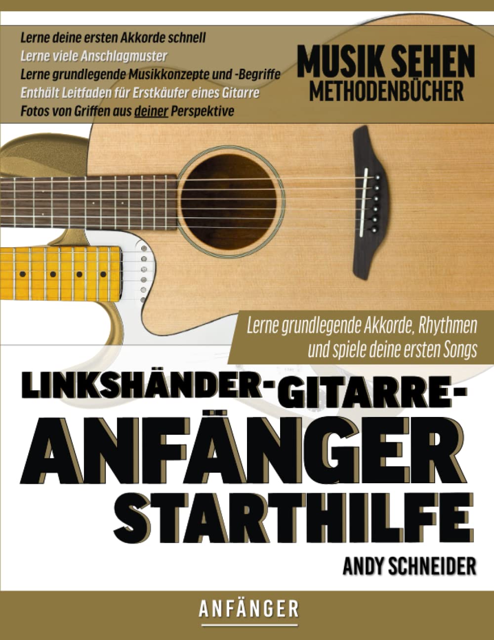 Linkshänder-Gitarre-Anfänger Starthilfe: Lerne grundlegende Akkorde, Rhythmen und spiele deine ersten Songs Arts & Music