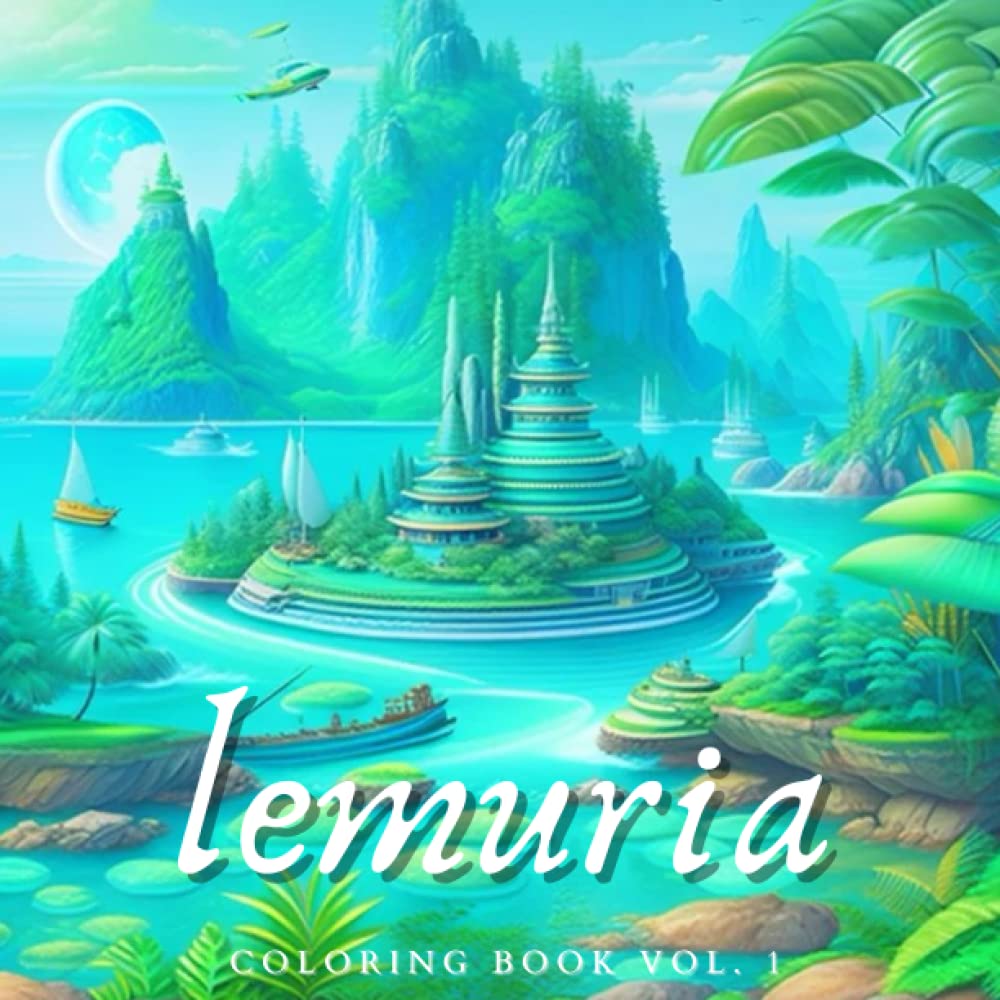 Lemuria Coloring Book: Mythical Lost Civilization of Lemuria Colouring Book Pages for Mindfulness, Meditation, Relaxation, Stress Relief, and Anxiety ... Teens and Adults (Lost Civilizations, Band 2) Hobbies & Crafts
