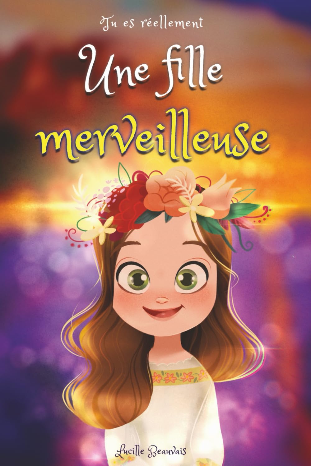 Tu es réellement une fille merveilleuse, Livre d’histoires inspirantes pour enfant sur la confiance en soi, le courage, la bonne gestion de ses ... un enfant hypersensible, timide, TOP ou TDAH book