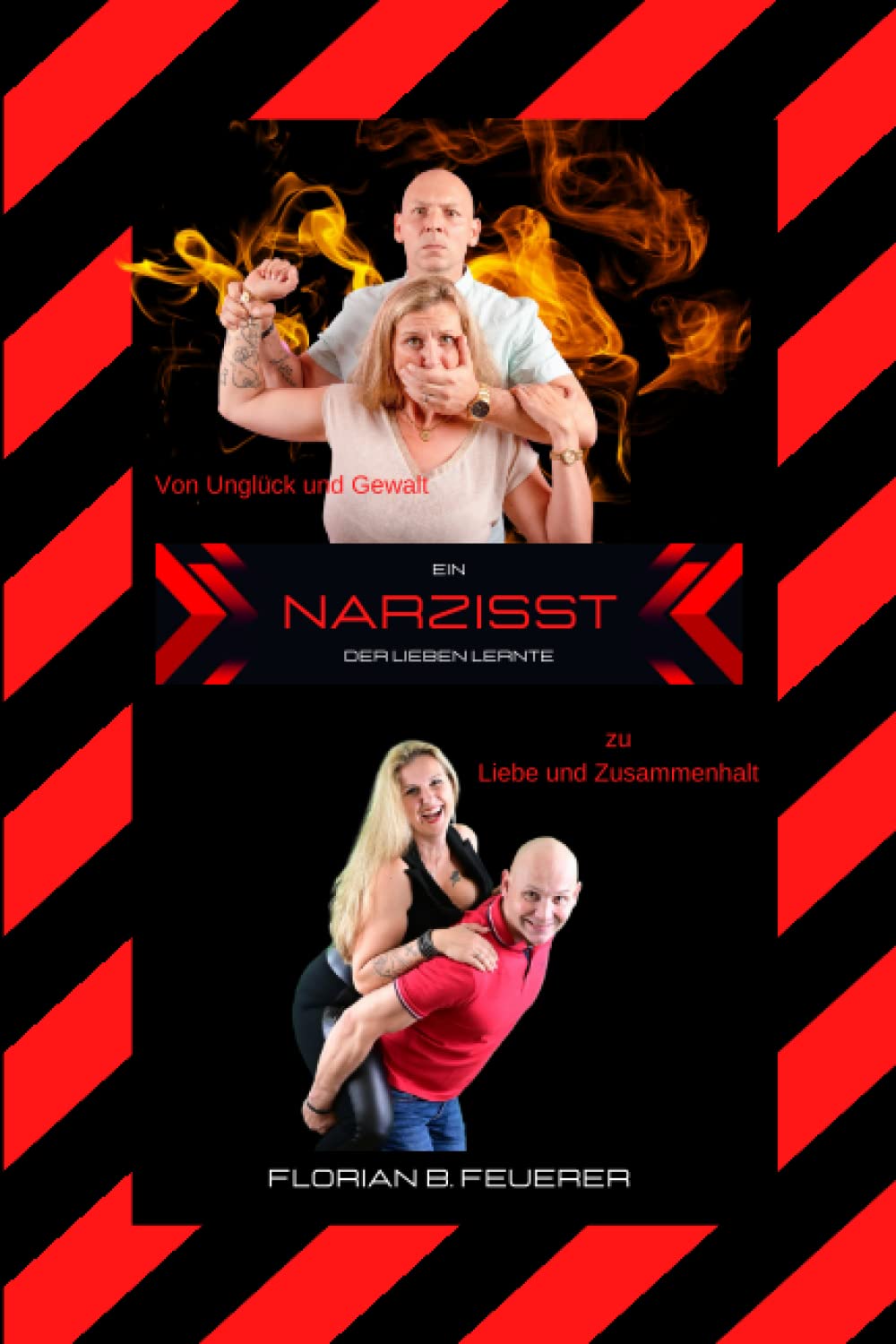 Ein Narzisst der lieben lernte: Von Unglück und Gewalt zu Liebe und Zusammenhalt Partnership & Love