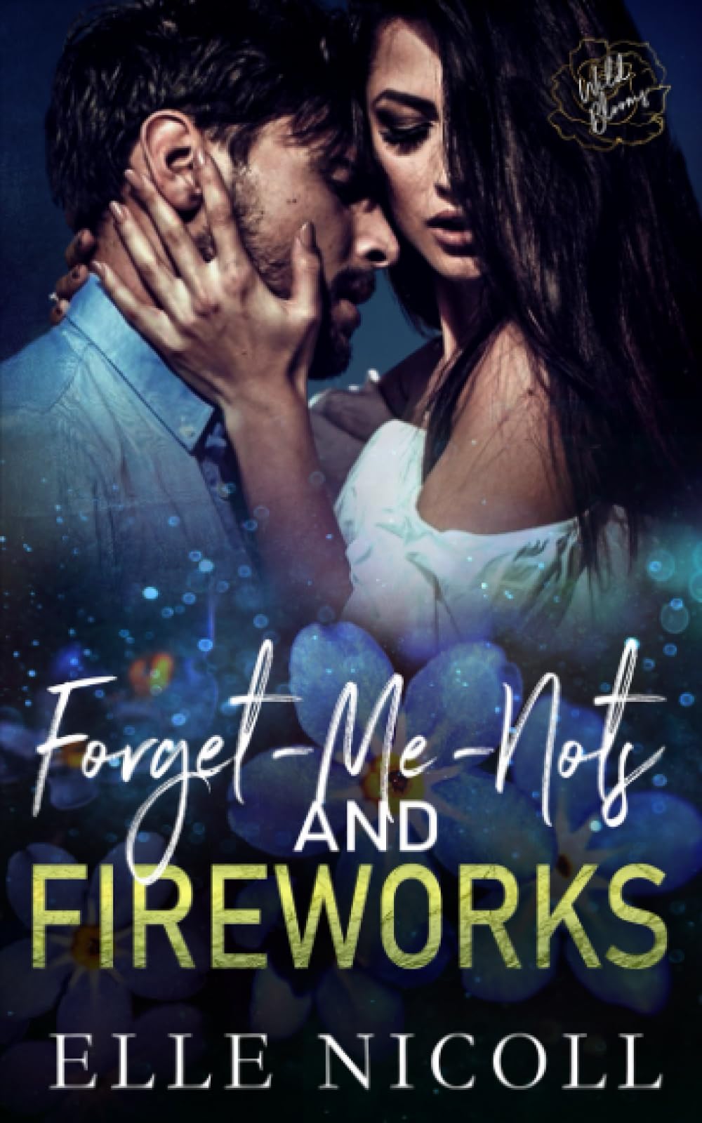 Forget-Me-Nots and Fireworks: Wild Blooms Series, Book 17 (The Men Series - Interconnected Standalone Romances) Contemporary literature