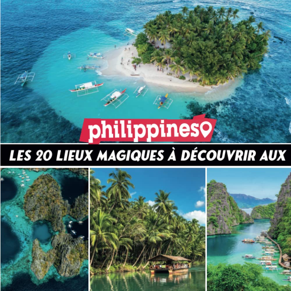 les 20 lieux magic à dècouvrir aux philippines: Découvrez la beauté des Philippines et la diversité de ses lieux emblématiques avec ce beau Livre ... guide pratique pour explorer les philippines Travel