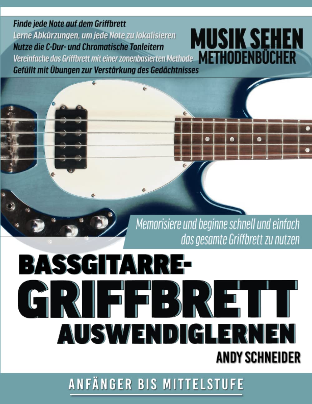 Bassgitarre-Griffbrett Auswendiglernen: Memorisiere und beginne schnell und einfach das gesamte Griffbrett zu nutzen Arts & Music
