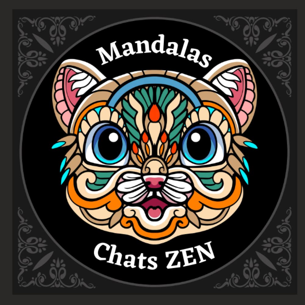 Mandalas Chats ZEN: Coloriage chats mandalas adulte anti-stress - 100 chats pleine page à colorier pour se détendre et oublier le quotidien book