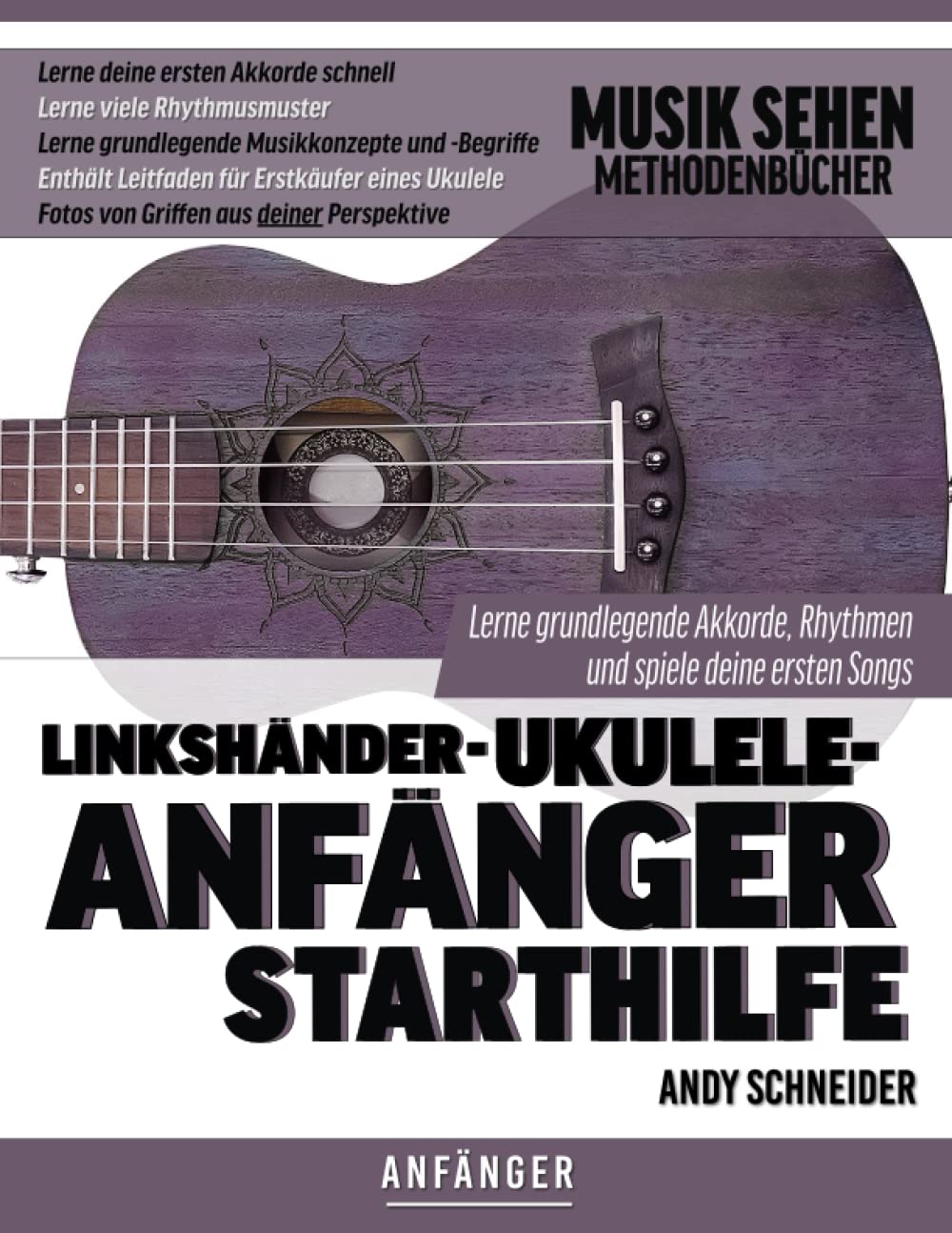 Linkshänder-Ukulele-Anfänger Starthilfe: Lerne grundlegende Akkorde, Rhythmen und spiele deine ersten Songs Arts & Music