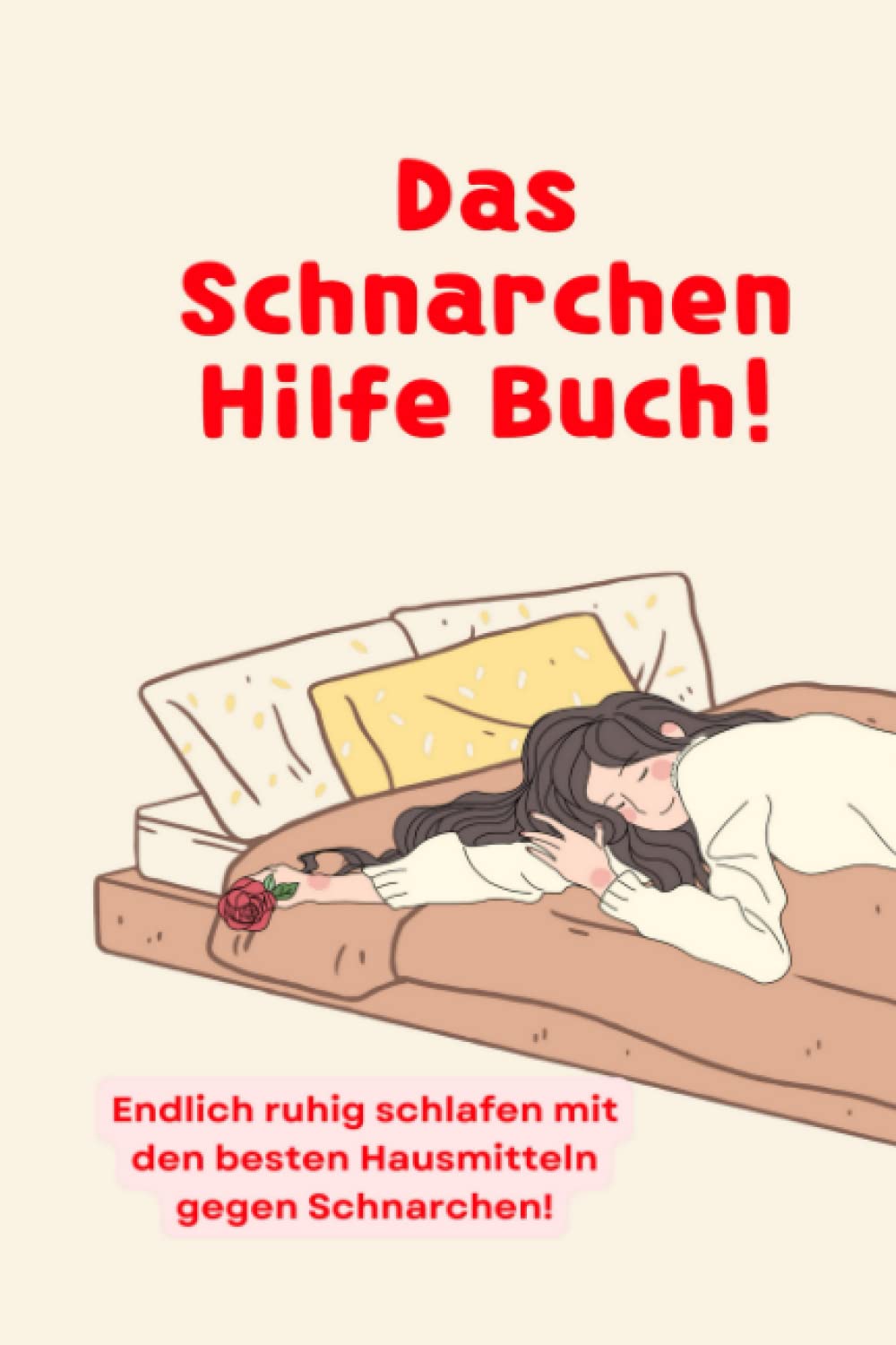 Was tun gegen Schnarchen Hausmittel?: Schnarchen was hilft? Erste Hillfe Mittel und Hausmittel gegen Schnarchen mit diesem Buch finden! Schnarchen ... Mann und bei der Frau? Schnarchprobleme lösen book