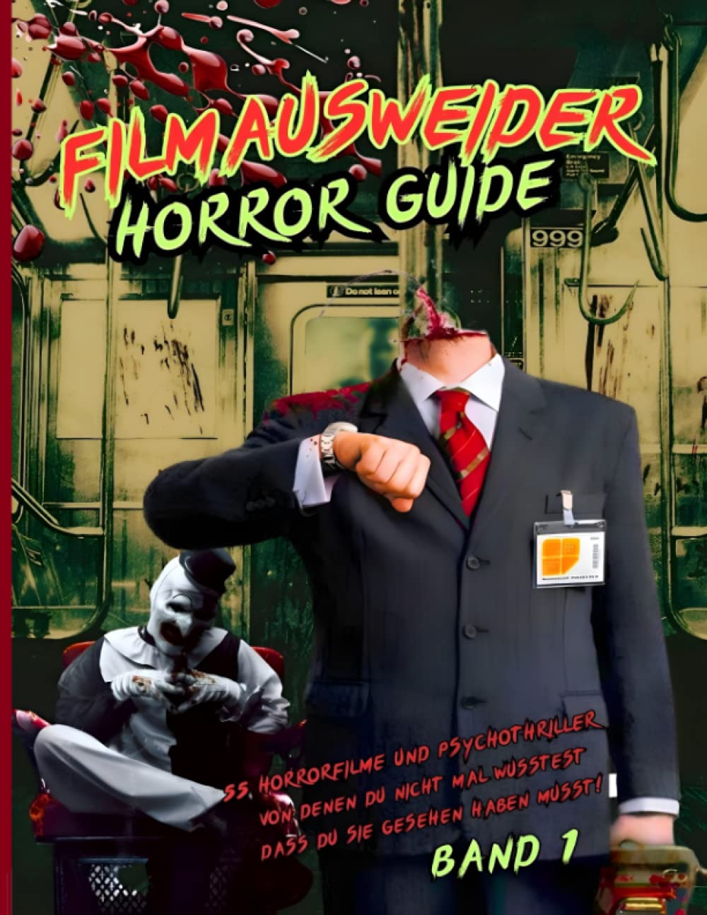 Filmausweider Horror Guide - Band 1 - 55 Horrorfilme und Psychothriller von denen du nicht mal wusstest, dass du sie gesehen haben musst: Mit ... Bait - Haie im Supermarkt und vielen mehr! Contemporary literature Books