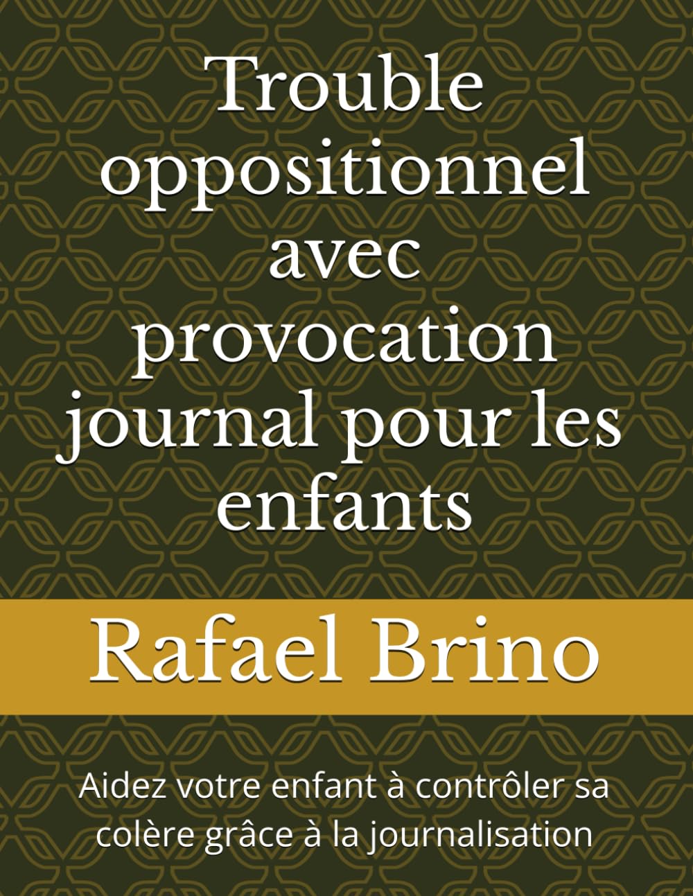 Trouble oppositionnel avec provocation journal pour les enfants: Aidez votre enfant à contrôler sa colère grâce à la journalisation Psychology