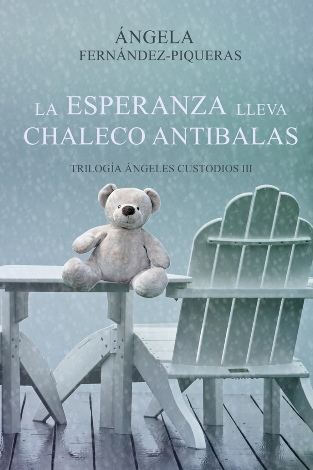 La esperanza lleva chaleco antibalas (Ángeles Custodios, Band 3) Contemporary literature