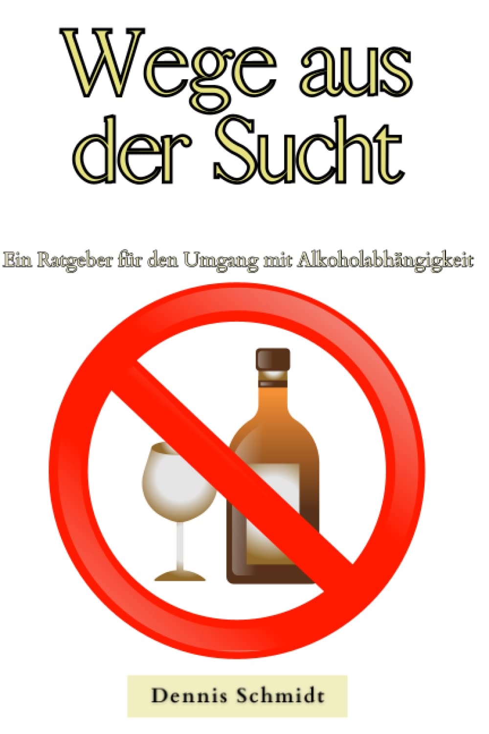 Wege aus der Sucht: Ein Ratgeber für den Umgang mit Alkoholabhängigkeit Health, Nutrition & Fitness