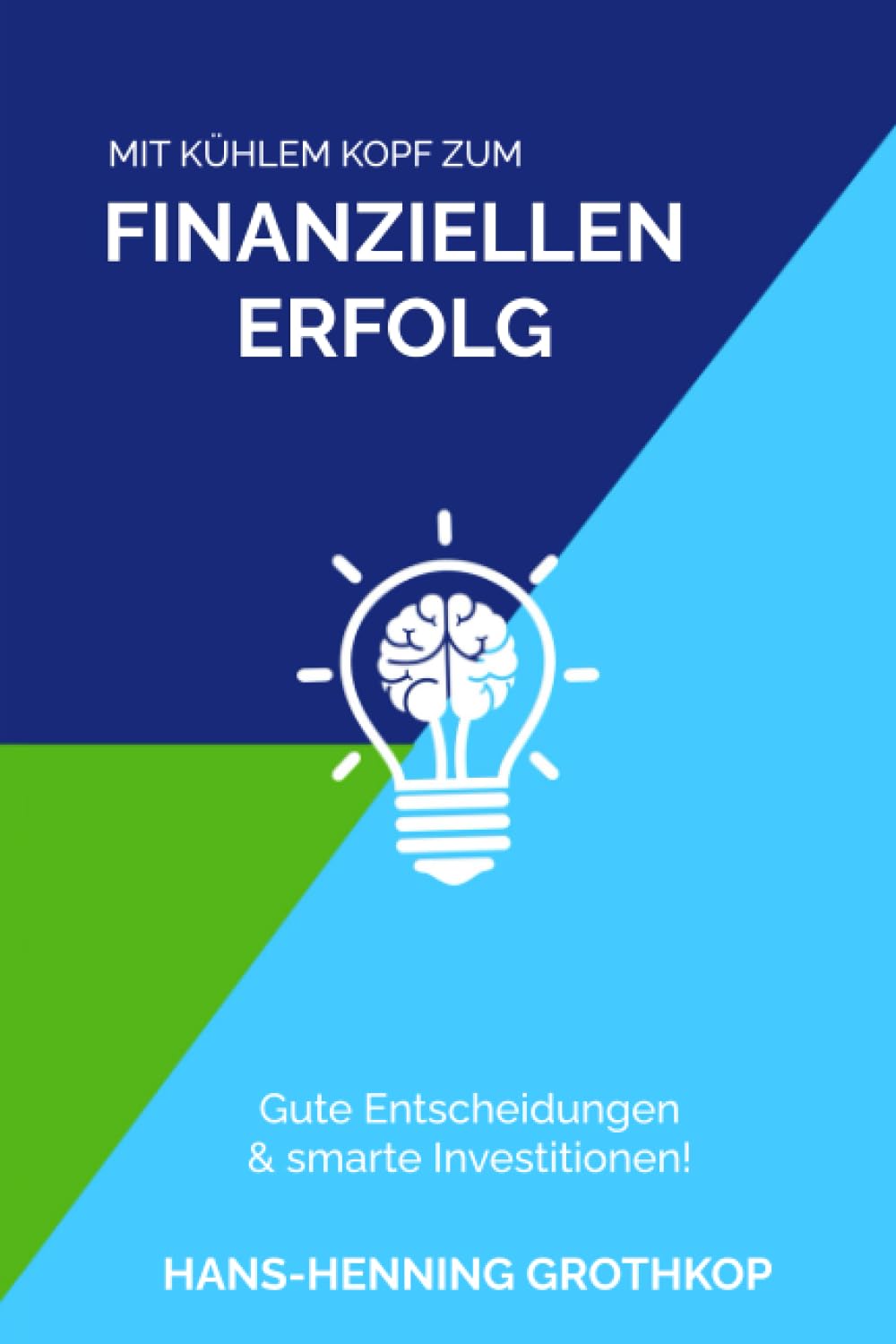 Mit kühlem Kopf zum finanziellen Erfolg: Gute Entscheidungen & smarte Investitionen! Business, Finance & Career