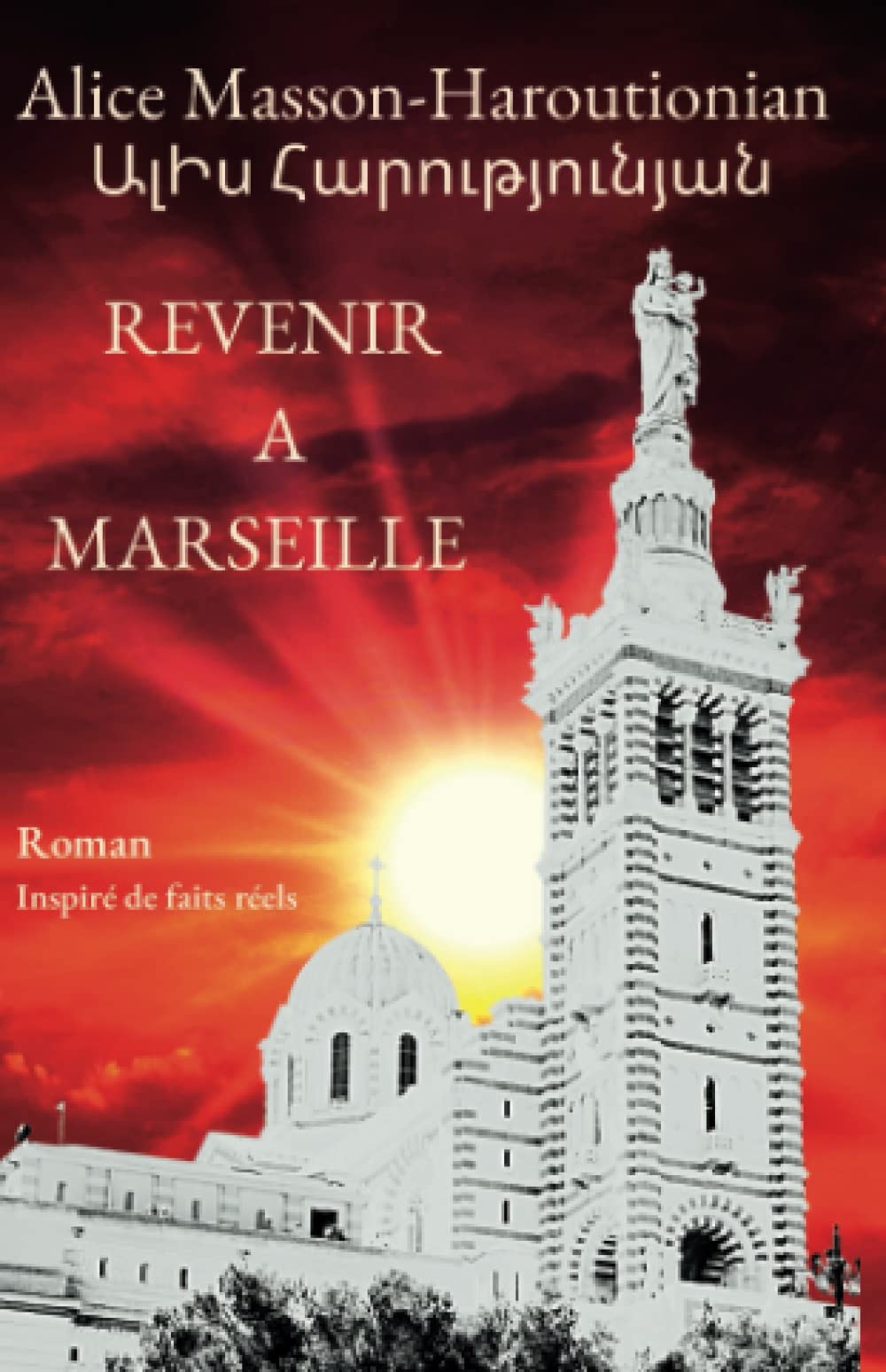 Revenir à Marseille: Histoire d'une famille arménienne, inspirée de faits réels book
