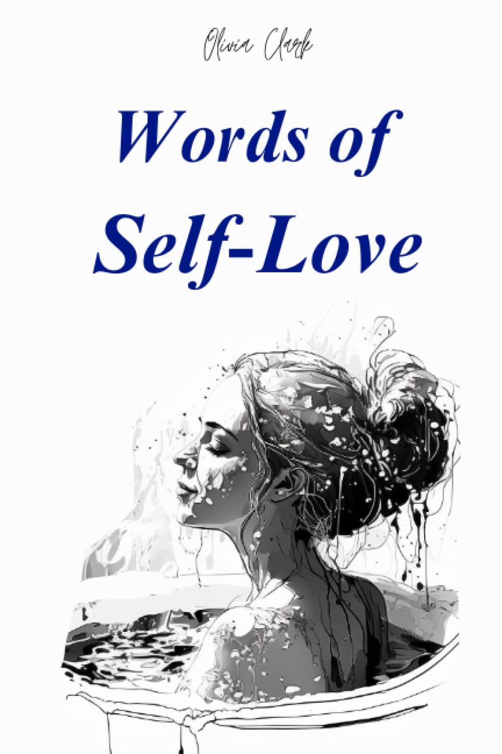 Words of Self-Love. Smiles & Trials Book 1: A Collection of Poems about Inner Beauty, Inspiration, Personal Growth and Self-Discovery Poetry