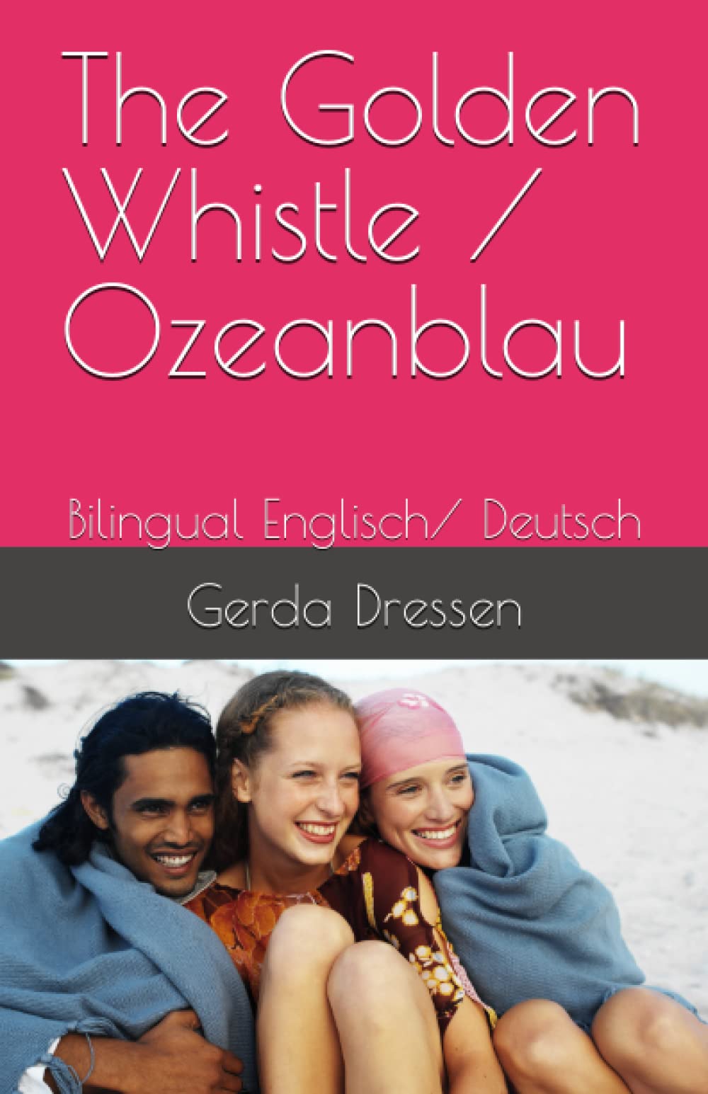 The Golden Whistle / Ozeanblau: Bilingual Englisch/ Deutsch Foreign Languages ​​& Dictionaries