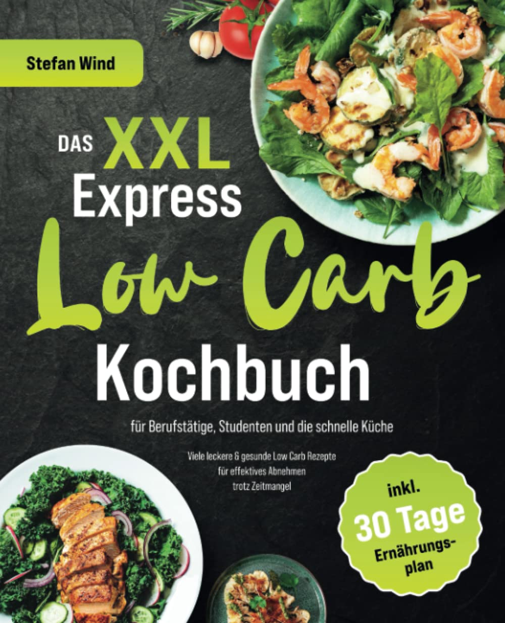 Das XXL Express Low Carb Kochbuch für Berufstätige, Studenten und die schnelle Küche: Viele leckere & gesunde Low Carb Rezepte für effektives Abnehmen trotz Zeitmangel (inkl. 30 Tage Ernährungsplan) Leisure, Home & Garden