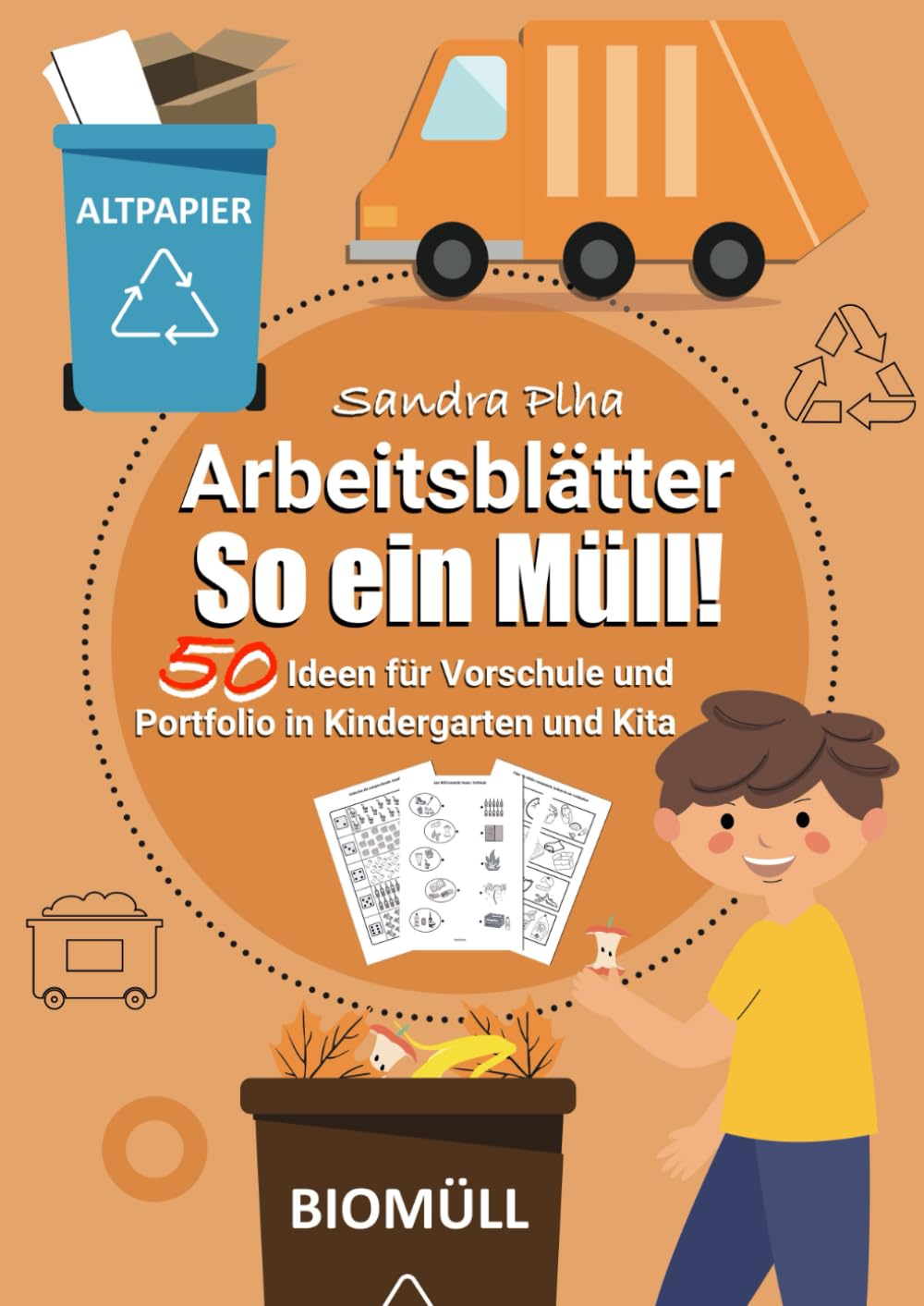 KitaFix-Kreativ: Arbeitsblätter So ein Müll! (50 Ideen für Vorschule und Portfolio in Kindergarten und Kita) Amazon Edition: Vorlagen zum Kopieren für Kinder ab 4 Jahren. Non-fiction