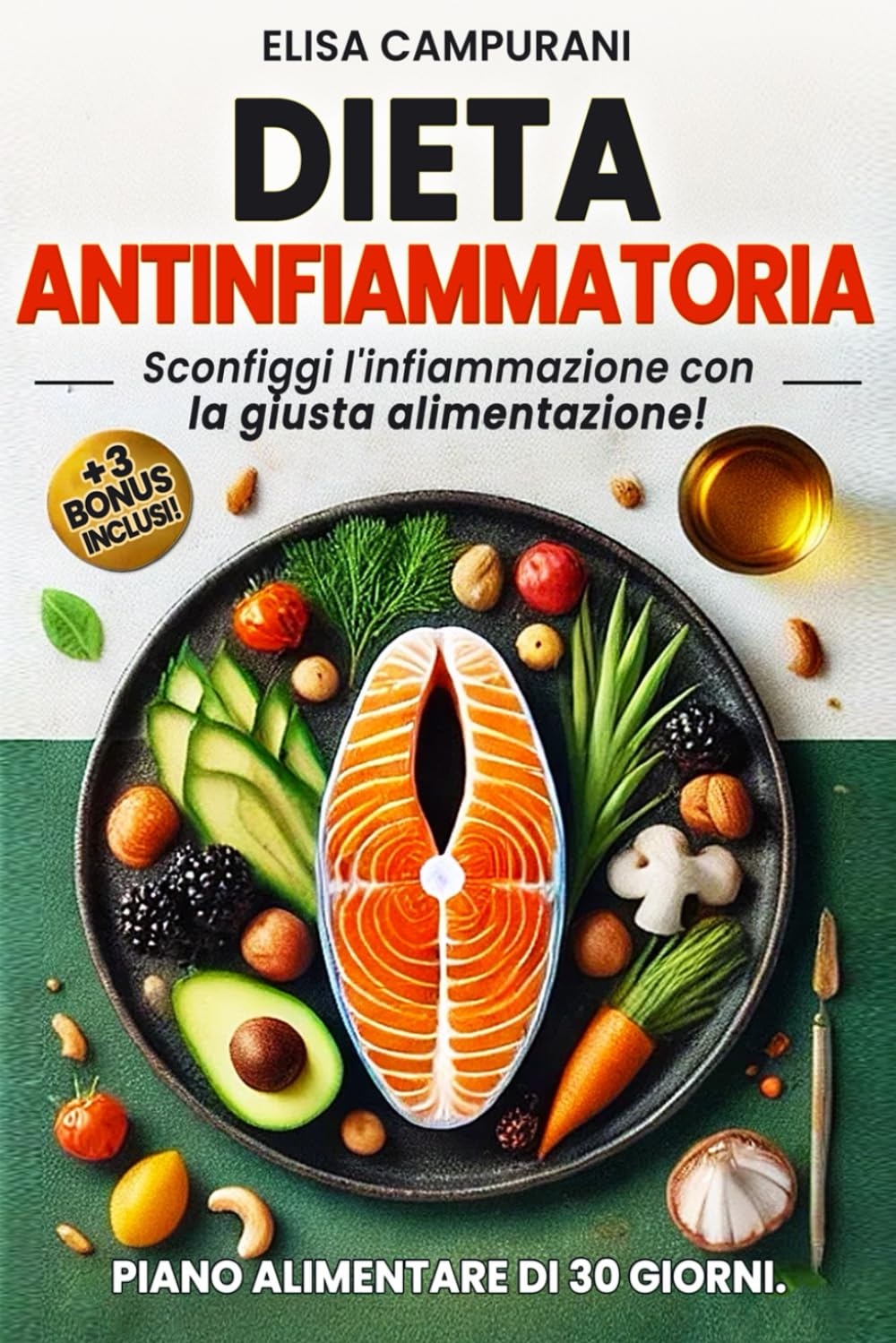 DIETA ANTINFIAMMATORIA: Sconfiggi l'infiammazione con la giusta alimentazione! La dieta completa in un piano di 30 giorni. book