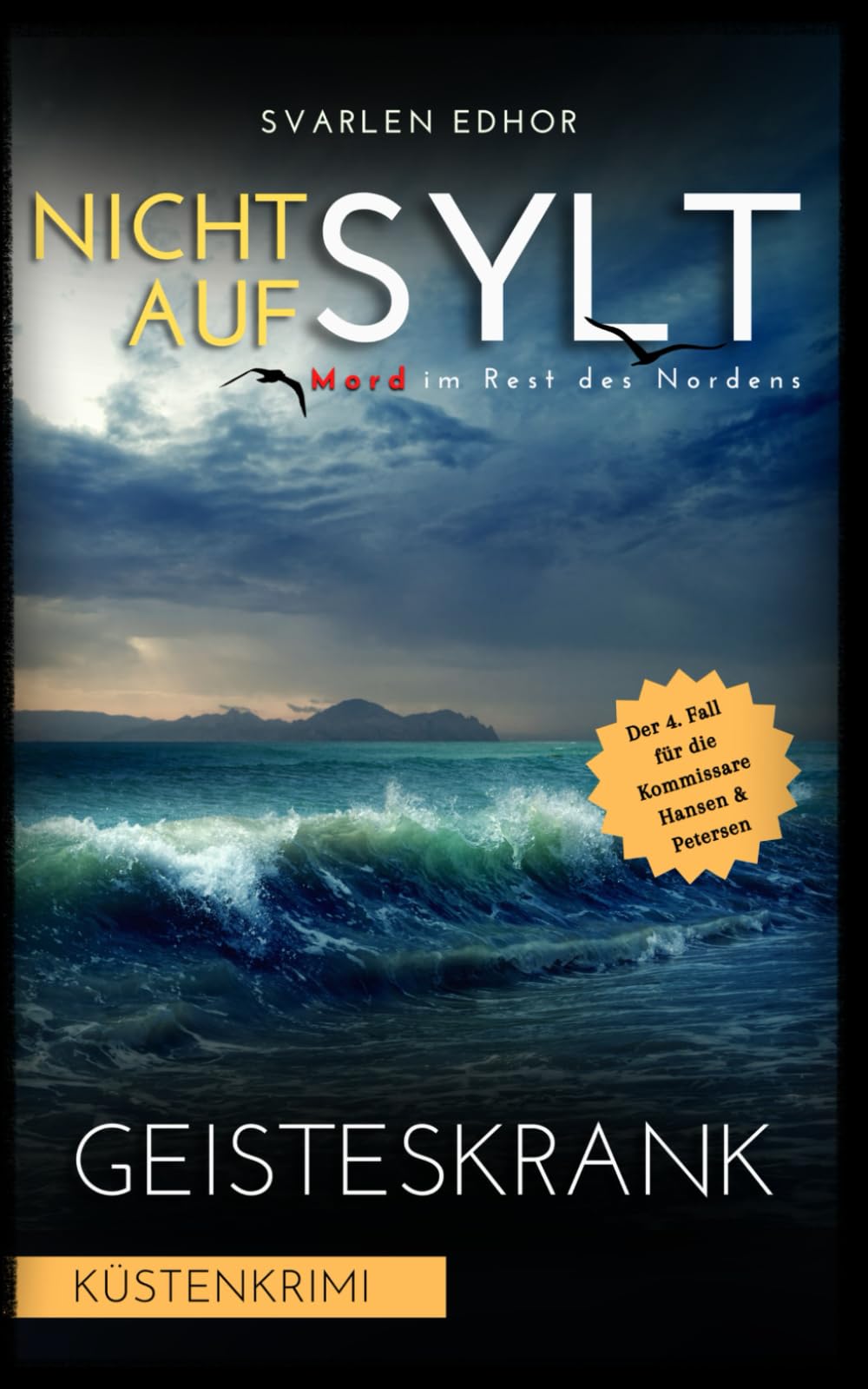NICHT AUF SYLT - Mord im Rest des Nordens Band 4: Geisteskrank (Kommissare Petersen & Hansen) Essays & Short Stories