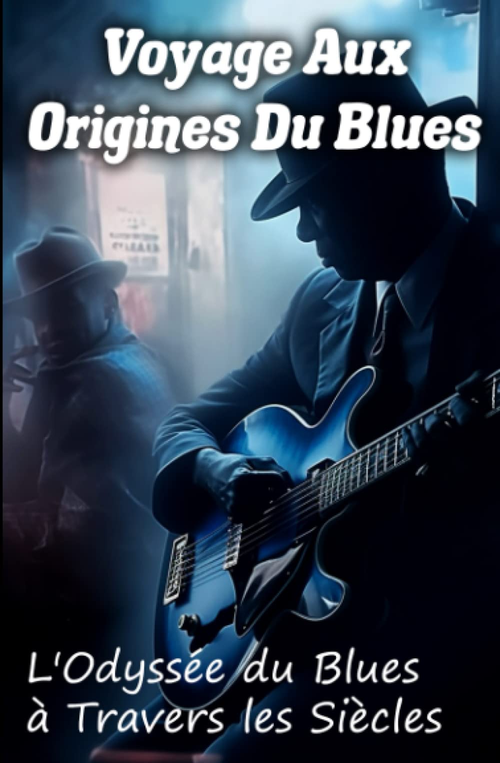 Voyage aux origines du blues: L'Odyssée du Blues à travers les siècles book