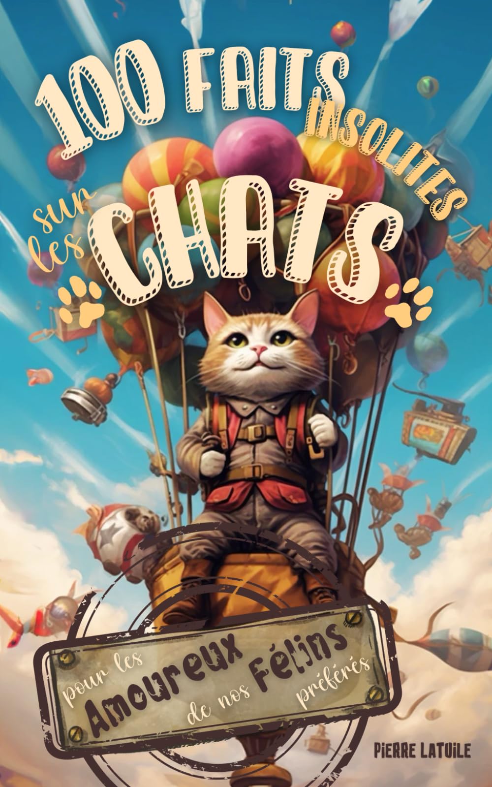 100 Faits Insolites sur les Chats - le Livre Ultime pour les Amoureux des nos Félins Préférés: Découvrez des Anecdotes Surprenantes sur nos Chers Pitres à Moustache - Livre Illustré - Rires garantis Film, Art & Culture