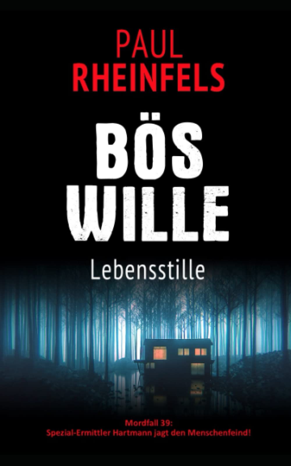 BÖSWILLE Lebensstille: Mordfall 39: Spezial-Ermittler Hartmann jagt den Menschenfeind! Detective & CSI