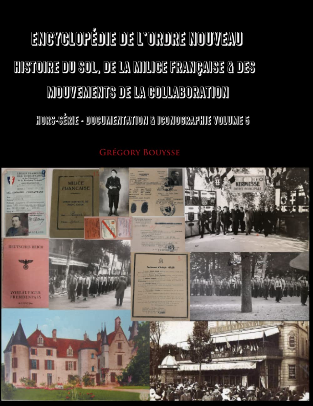 Encyclopédie de l'Ordre Nouveau - Histoire du SOL, de la Milice Française & des mouvements de la Collaboration - Hors-série Documentation & Iconographie Volume 5 book