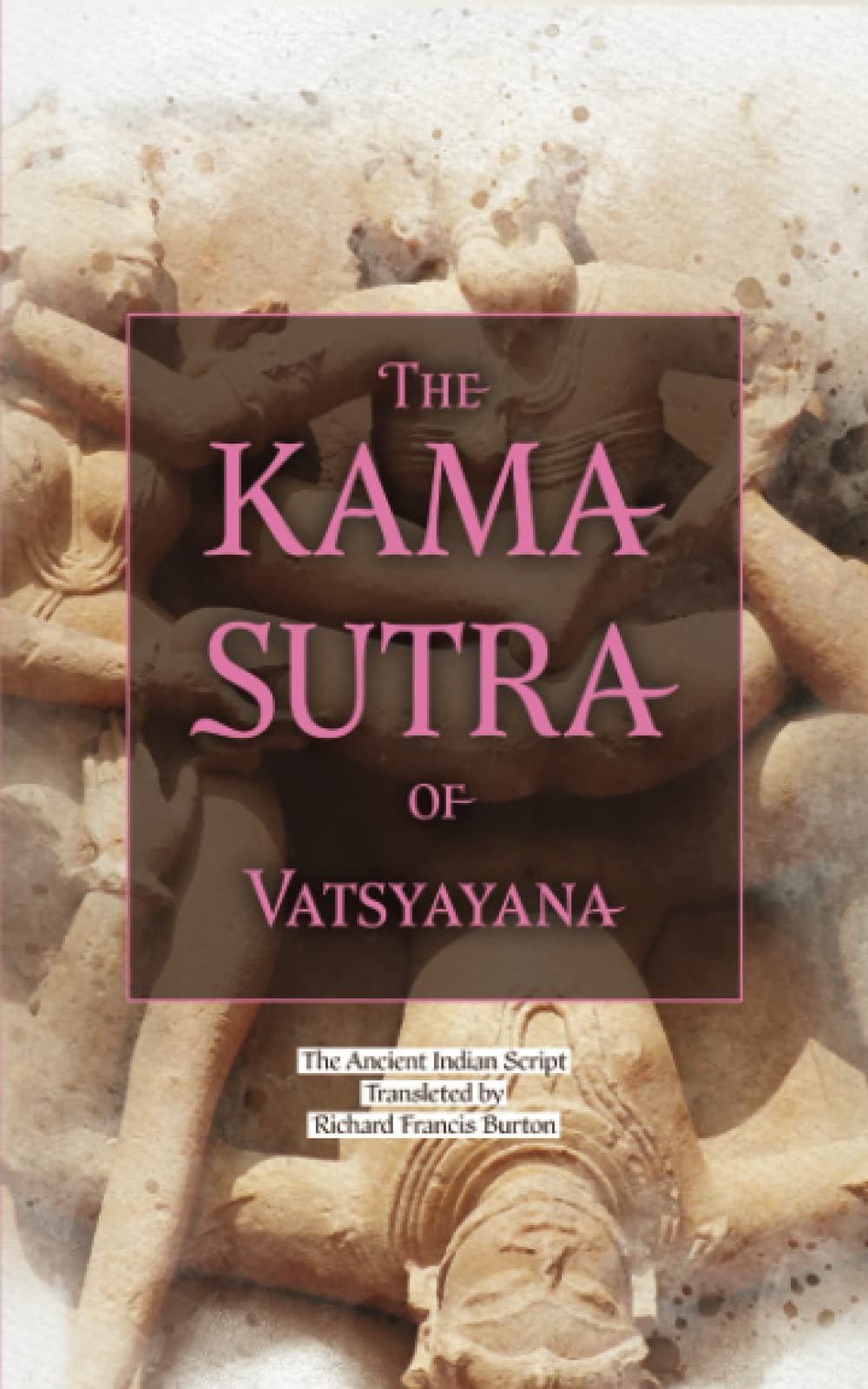 The Kama Sutra of Vatsyayana: The Original 1883 Scripture of the English Translation of the Ancient Indian Text (Annotated) book