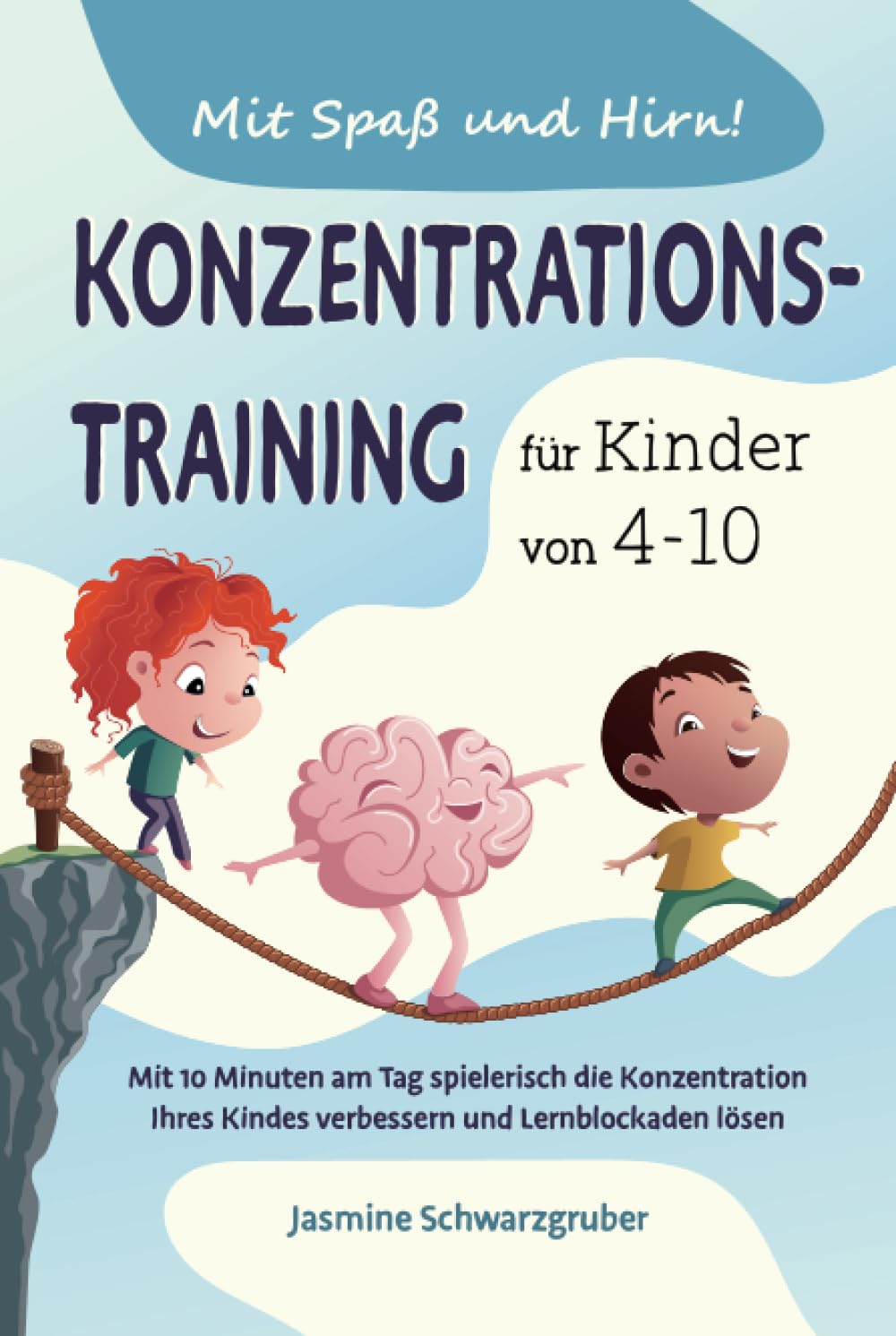 Mit Spaß und Hirn! Konzentrationstraining für Kinder von 4-10: Mit 10 Minuten am Tag spielerisch die Konzentration Ihres Kindes verbessern und Lernblockaden lösen book