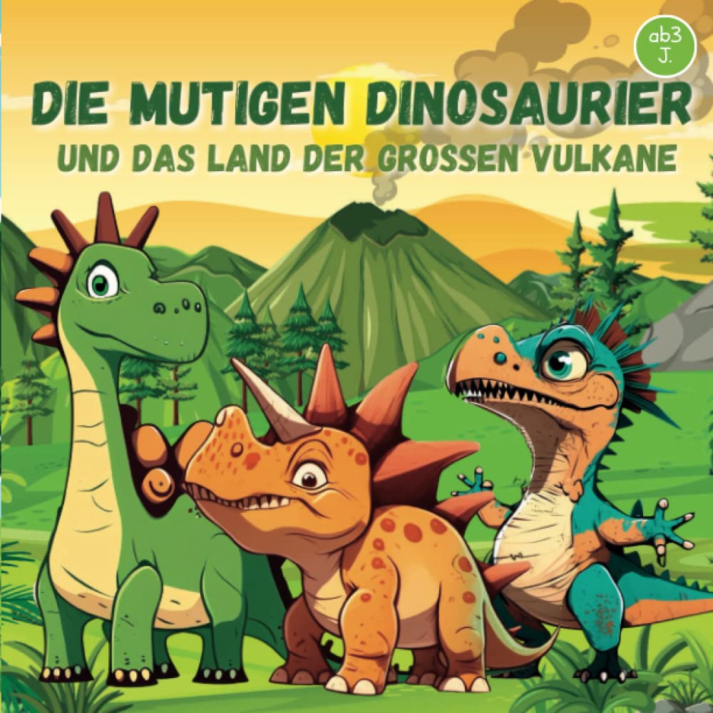 Die mutigen Dinosaurier und das Land der großen Vulkane: Eine Spannende Gute Nacht Geschichte ab 3 Jahren Dino Novels & Short Stories