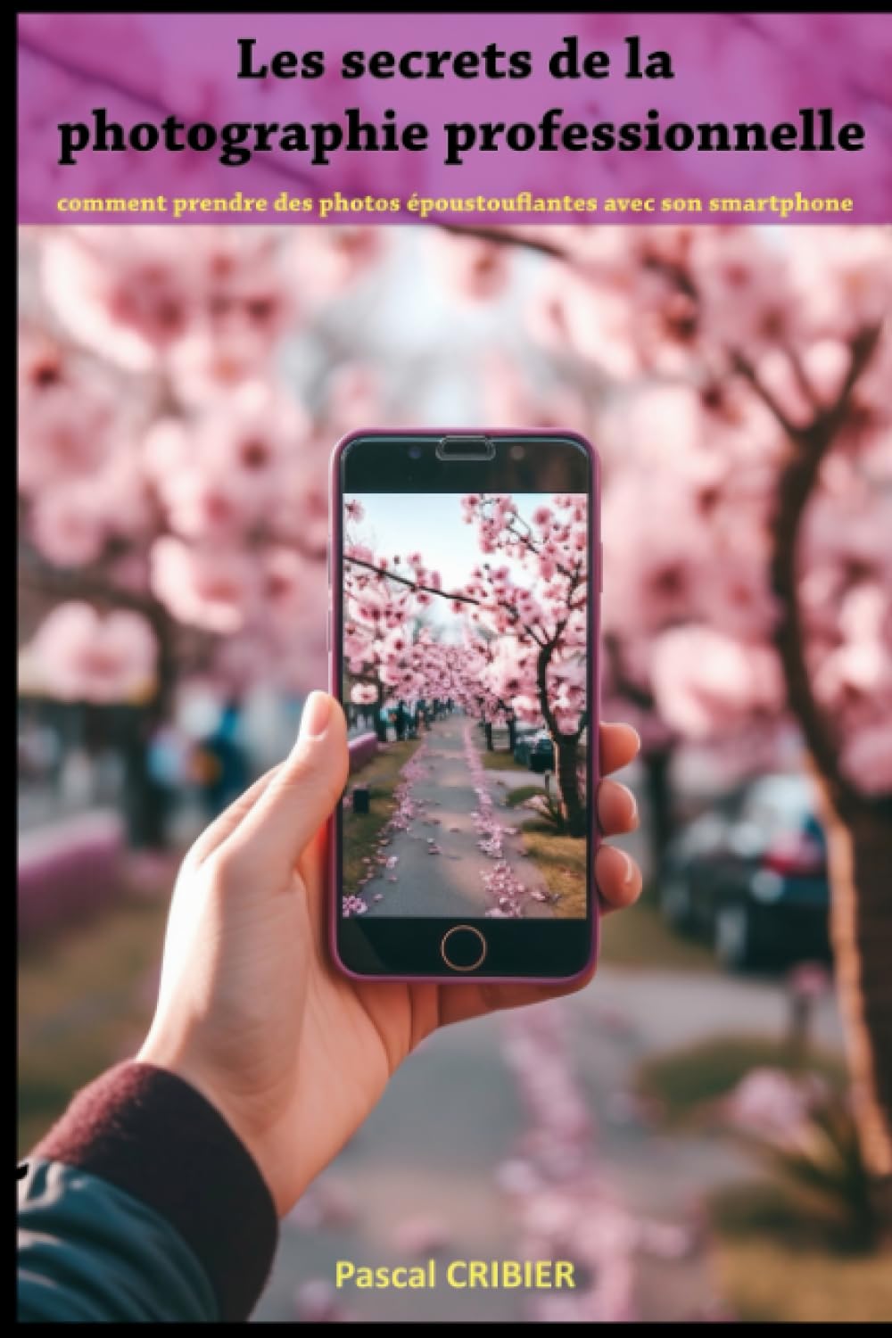 Les secrets de la photographie professionnelle: comment prendre des photos époustouflantes avec son smartphone Photography