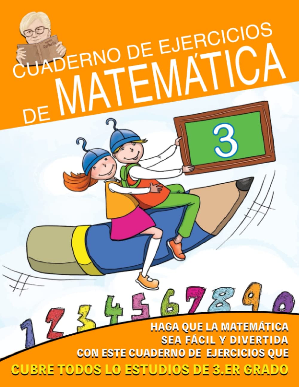 Cuaderno de Ejercicios de Matemáticas: Haz que las Matemáticas sea Fácil y Divertido con estos ejercicios que funcionan en todo el programa de 3° grado Mathematics