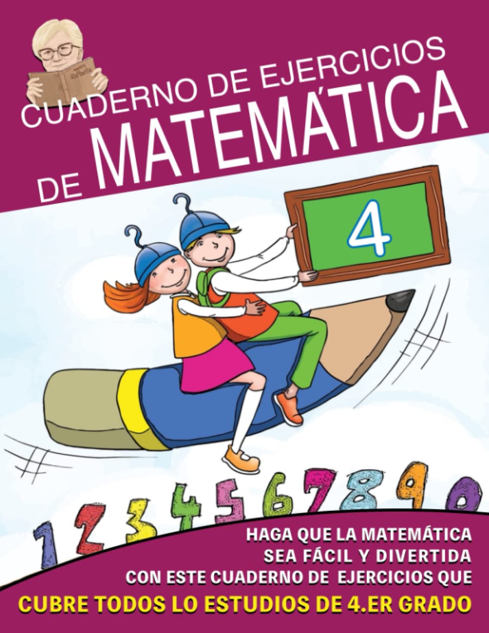 Cuaderno de Ejercicios de Matemáticas: Haz que las Matemáticas sea Fácil y Divertido con estos ejercicios que funcionan en todo el programa de 4° grado Mathematics