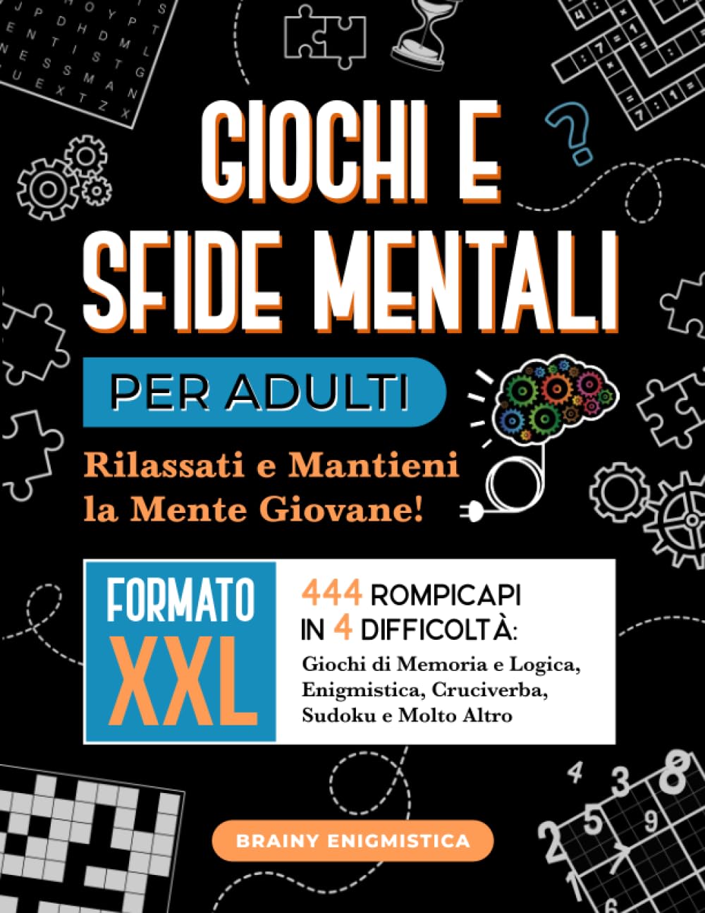Giochi e Sfide Mentali per Adulti: Rilassati e Mantieni la Mente Giovane! 444 Rompicapi in 4 Difficoltà: Giochi di Memoria e Logica, Enigmistica, Cruciverba, Sudoku e Molto Altro | Formato XXL Leisure & Fun
