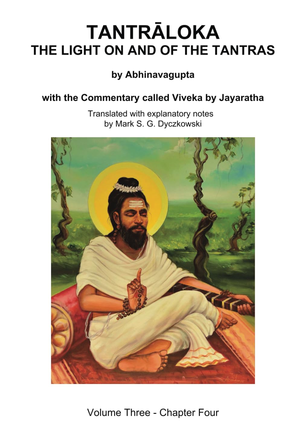 TANTRALOKA THE LIGHT ON AND OF THE TANTRAS - VOLUME THREE: Volume Three - Chapter Four, With the Commentary called Viveka by Jayaratha, Translated with extensive explanatory notes Religion & Esotericism