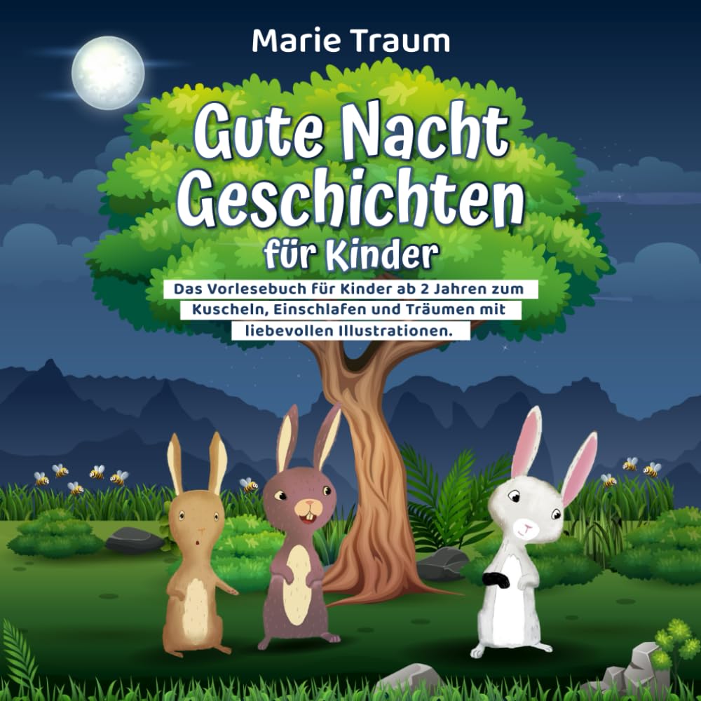 Gute Nacht Geschichten für Kinder ab 2 Jahren zum Vorlesen, Kuscheln, Einschlafen und Träumen: Das Einschlafritual mit liebevollen Illustrationen Non-fiction