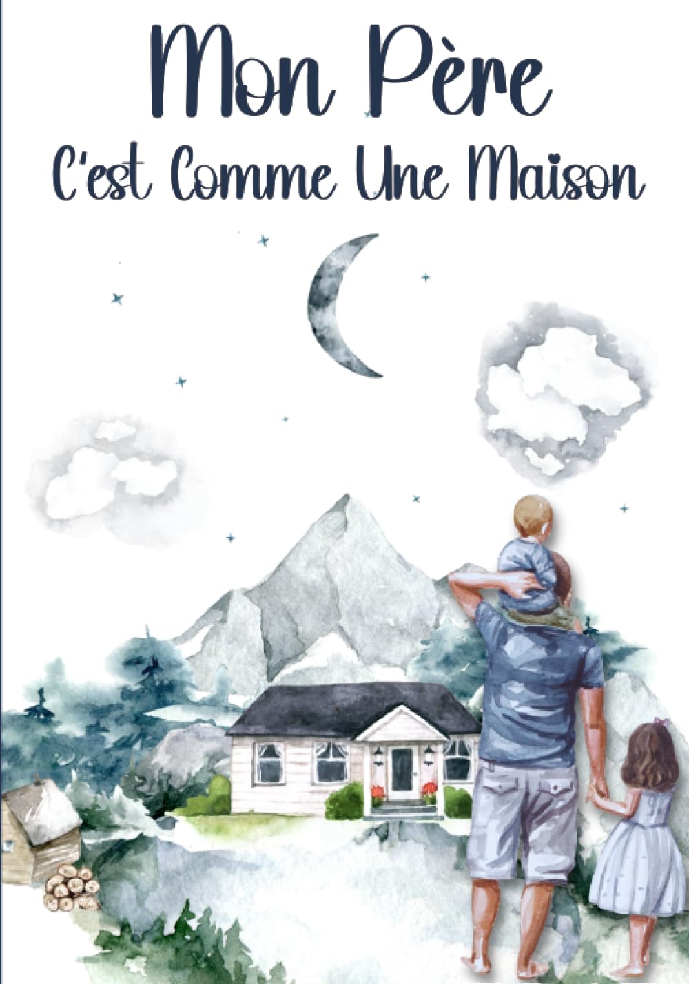 Mon Père C'est Comme Une Maison: Livre souvenirs papa personnalisé | cadeau album photo papa avec citations inspirantes sur les pères | à offrir DIY ... | thème nature, peinture paysage montagne. book
