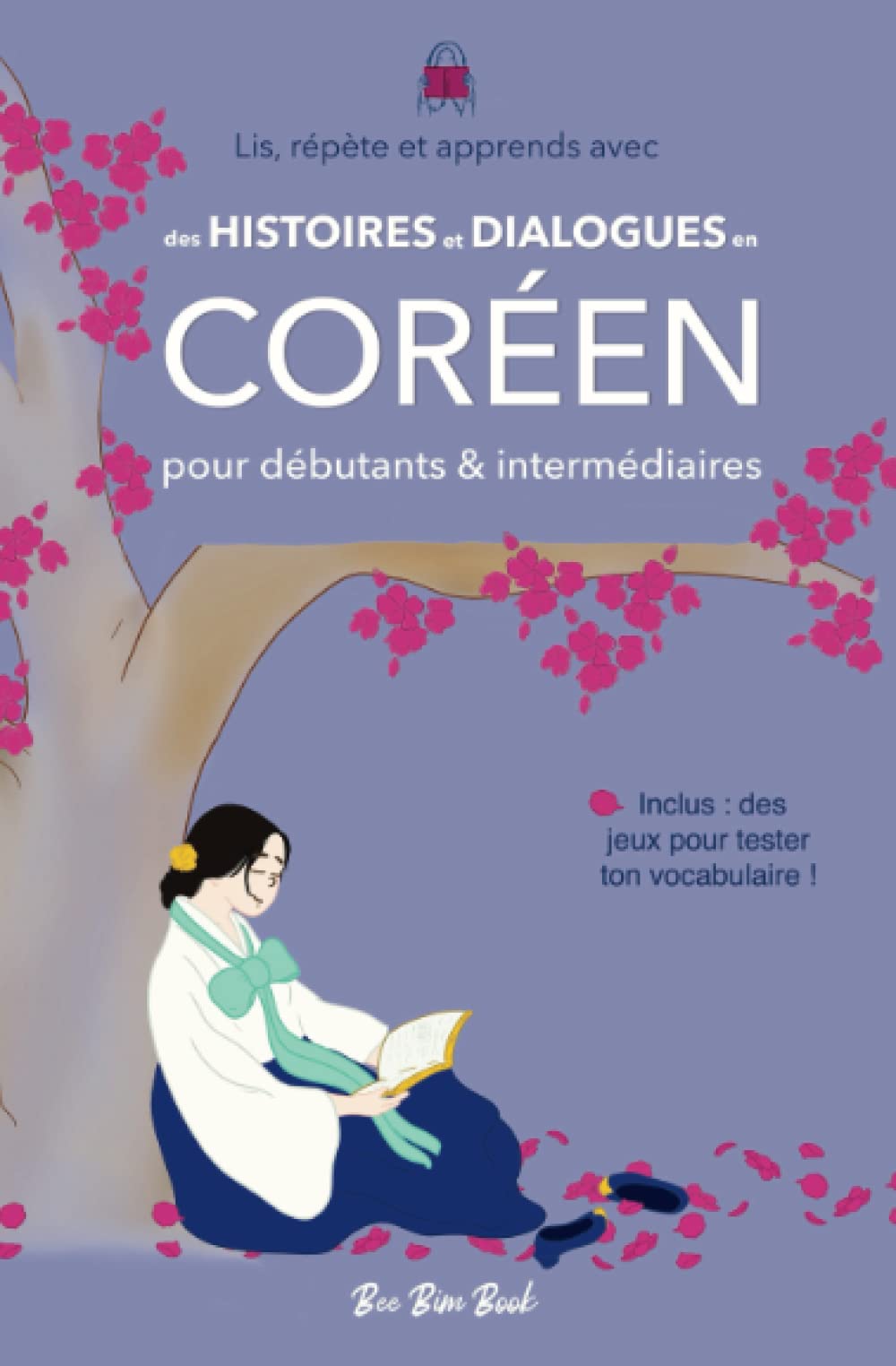 Apprendre le coréen avec des histoires et dialogues courants: Textes illustrés, vocabulaire et traduction | Pour apprendre, réviser et progresser en coréen | Débutants et intermédiaires Foreign Languages ​​& Dictionaries