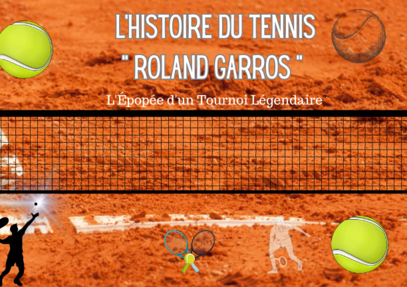 L'Histoire du Tennis "ROLAND GARROS": L'épopée d'un tournoi légendaire Health, Nutrition & Fitness