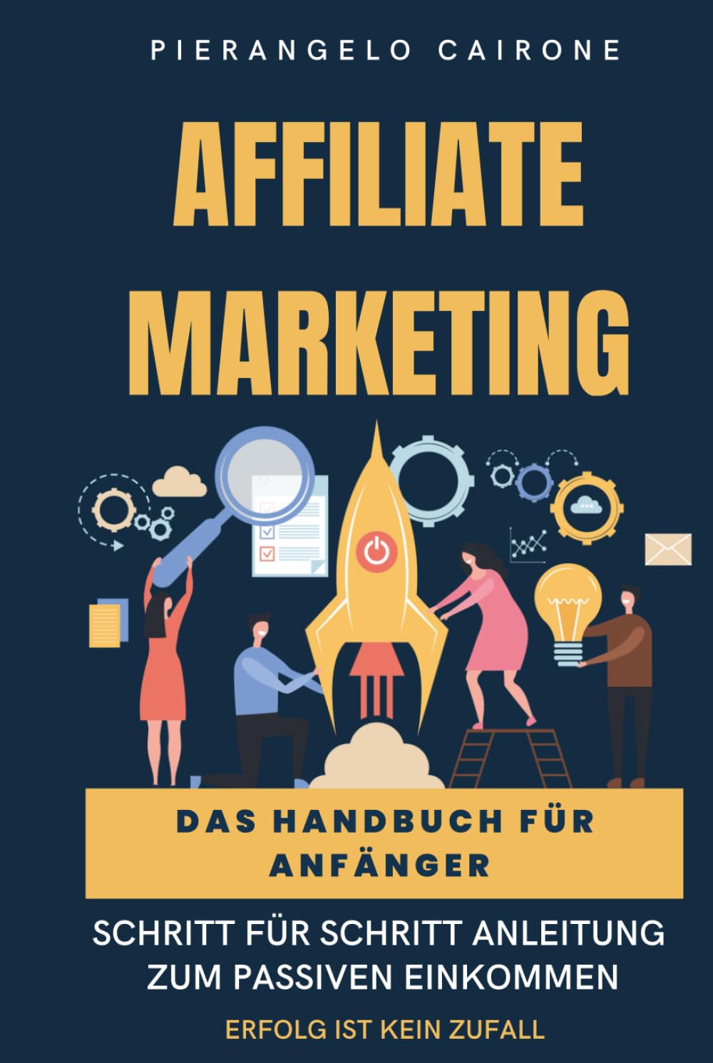 Affiliate-Marketing Handbuch für Anfänger - Schritt-für-Schritt Anleitung zum passiven Einkommen: Online Geld verdienen im Internet mit Affiliate book