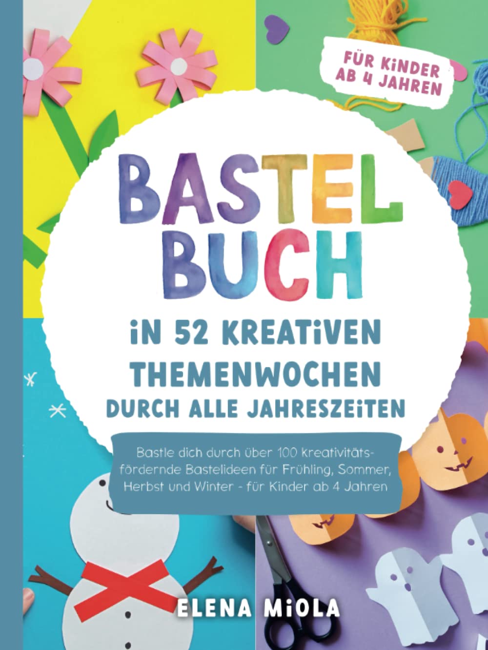 Bastelbuch – In 52 kreativen Themenwochen durch alle Jahreszeiten: Bastle dich durch über 100 kreativitätsfördernde Bastelideen für Frühling, Sommer, Herbst und Winter - für Kinder ab 4 Jahren Tiptoi & Games