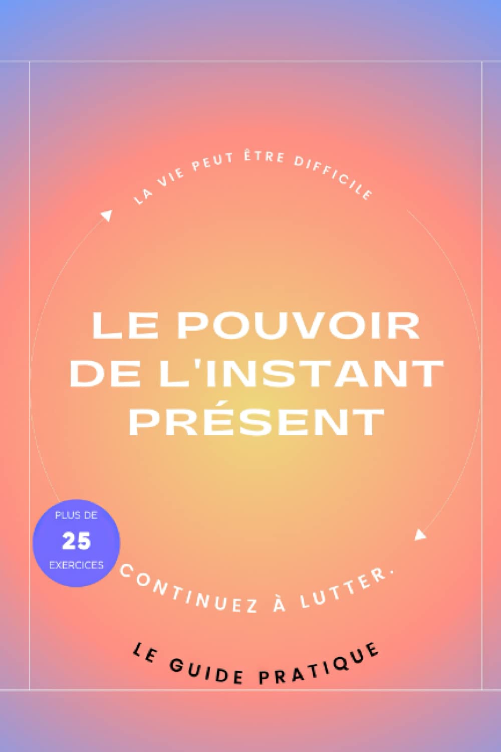 Le pouvoir de l'instant présent: Guide pratique pour une vie épanouissante Romantic Fantasy