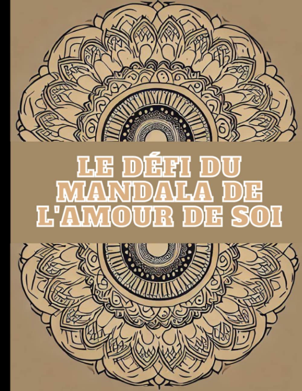 Le défi du Mandala de l'Amour de Soi: 30 pages de coloriage et de réflexion pour la croissance intérieure book