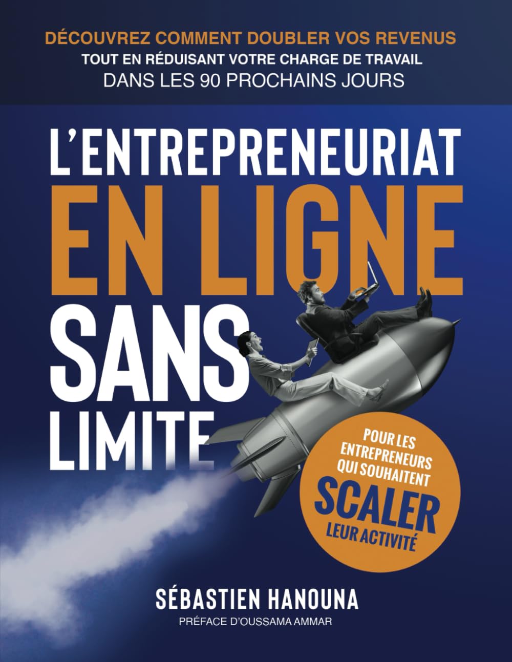 L'entrepreneuriat en ligne sans limite : Guide Entrepreneur, Scaler son Business en 90 Jours - Emailing, Acquisition de Leads, Marketing Digital - Business en Ligne, Startup Business, Finance & Career