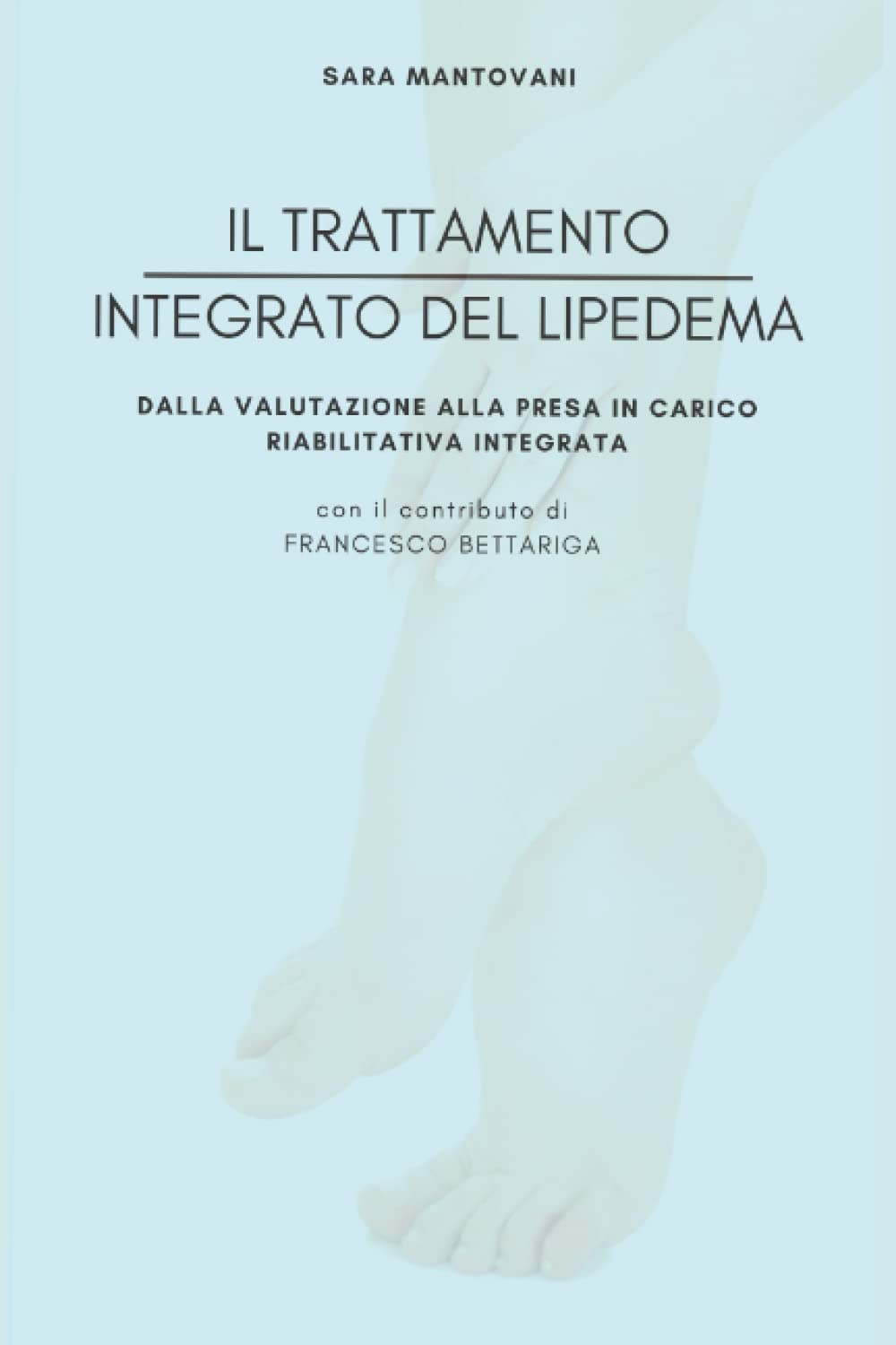 IL TRATTAMENTO INTEGRATO DEL LIPEDEMA: Dalla valutazione alla presa in carico riabilitativa integrata book
