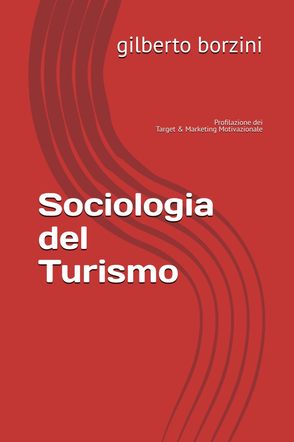Sociologia del Turismo: Profilazione dei Target & Marketing Motivazionale book