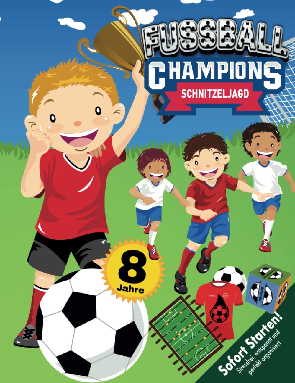 Fußball Schatzsuche Schnitzeljagd Kindergeburtstag ab 8 Jahre: Fußballakademie: Erlebe eine kreative Schatzsuche mit Tischfußball-Kickerarena, Bewegungswürfel und mehr! book