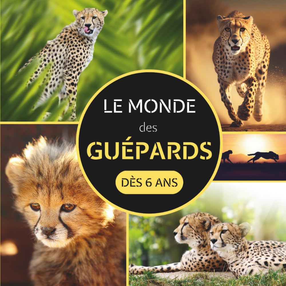 Le Monde des Guépards: Livre documentaire animalier sur les guépards pour les enfants dès 6 ans book