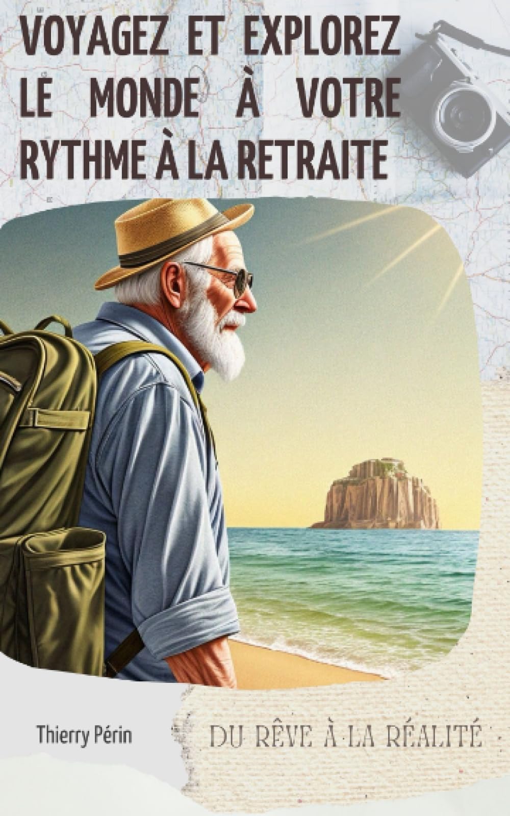 Voyagez et Explorez le Monde à Votre Rythme à la Retraite : Du Rêve à la Réalité book