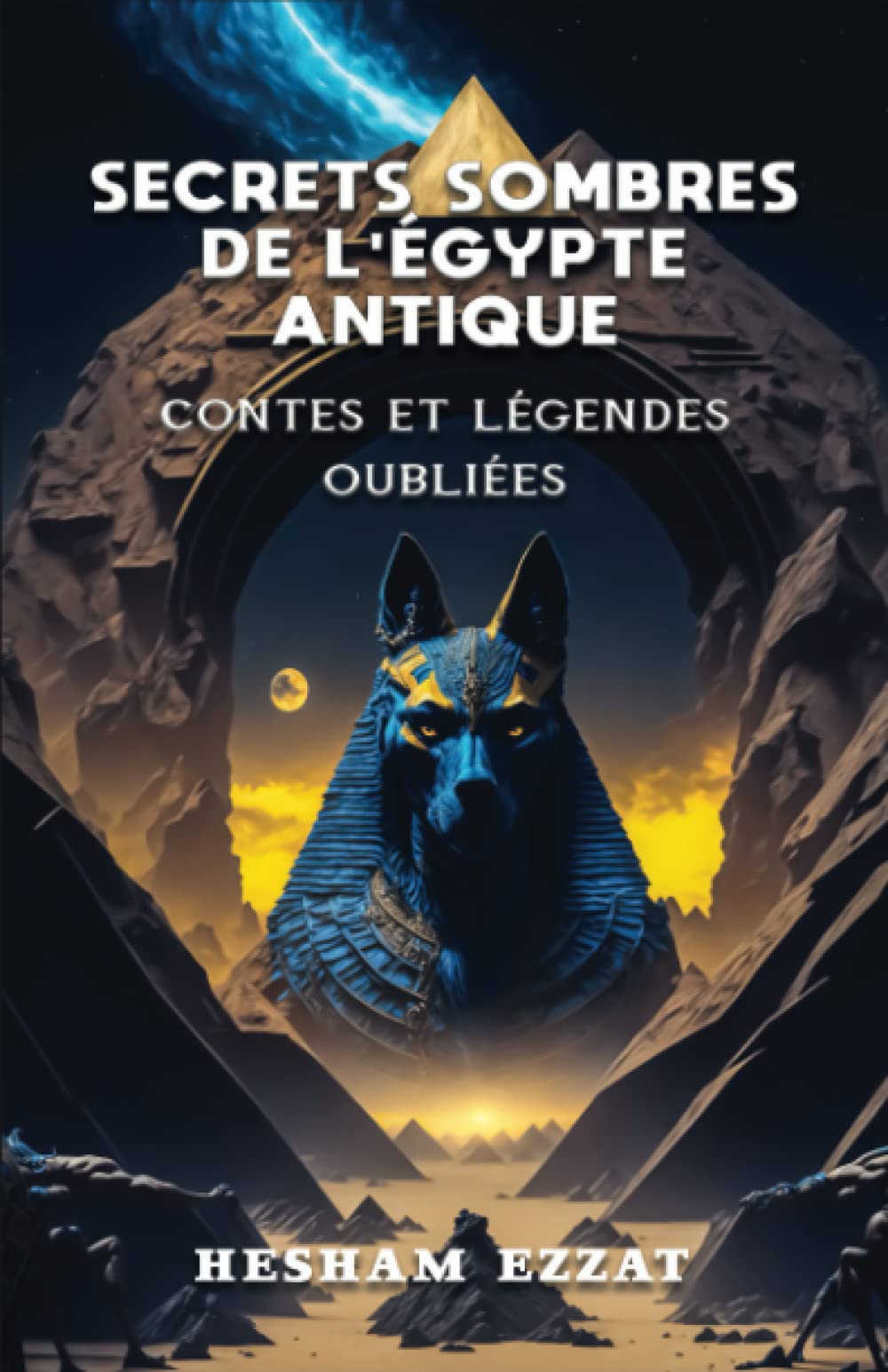 Secrets Sombres de l'Égypte Antique: Contes et Légendes Oubliés (Version française) book