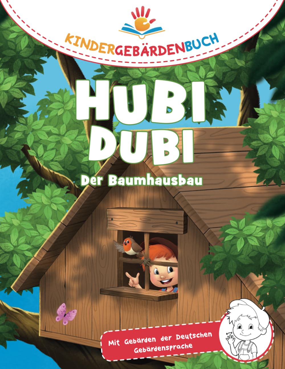 Hubi Dubi Kindergebärdenbuch Band 2 - Der Baumhausbau: Spielerisch und einfach Gebärden (DGS) lernen mit den Abenteuergeschichten von Hubi Dubi für Kinder ab 3 Jahren. Babies & Toddlers